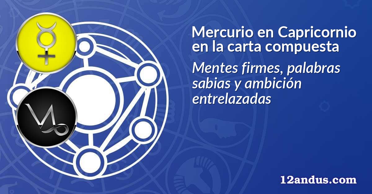 Mercurio en Capricornio en la carta compuesta
