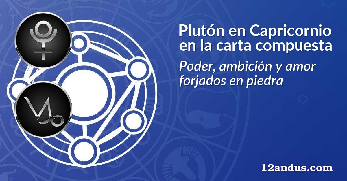 Plutón en Capricornio en la carta compuesta