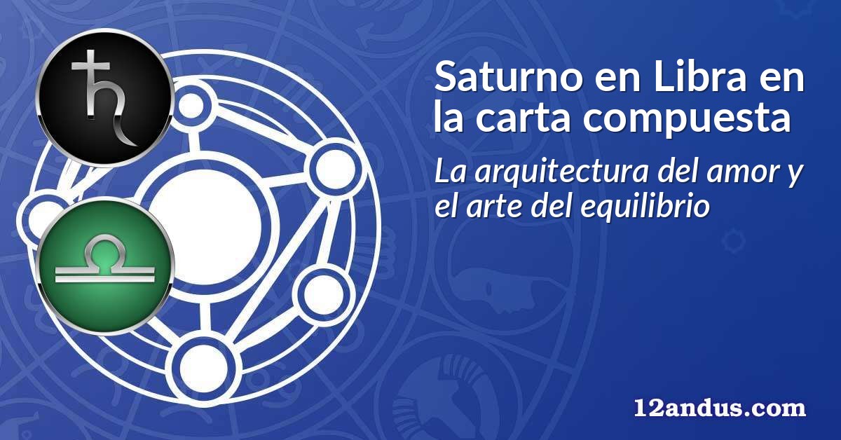 Saturno en Libra en la carta compuesta