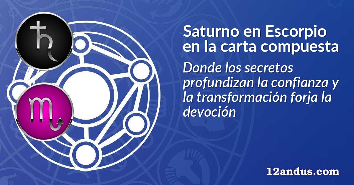 Saturno en Escorpio en la carta compuesta