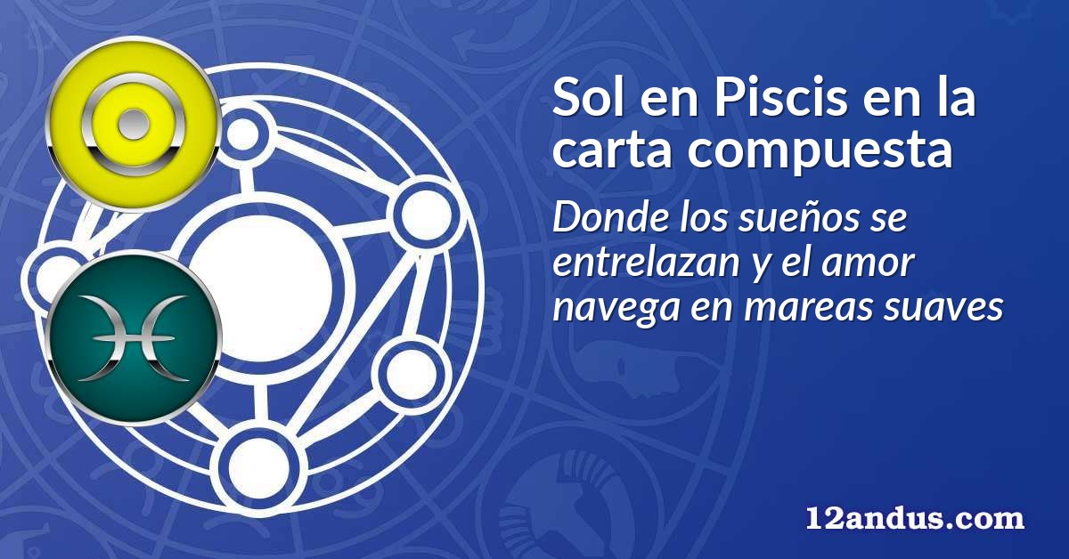 Sol en Piscis en la carta compuesta