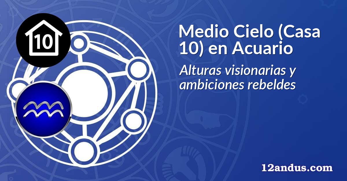 Medio Cielo (Casa 10) en Acuario