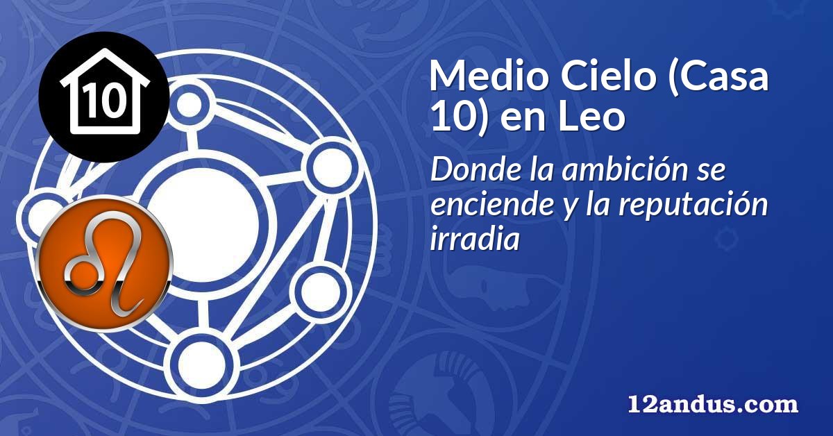 Medio Cielo (Casa 10) en Leo