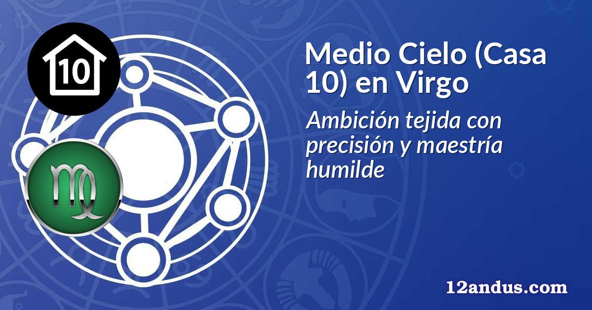 Medio Cielo (Casa 10) en Virgo