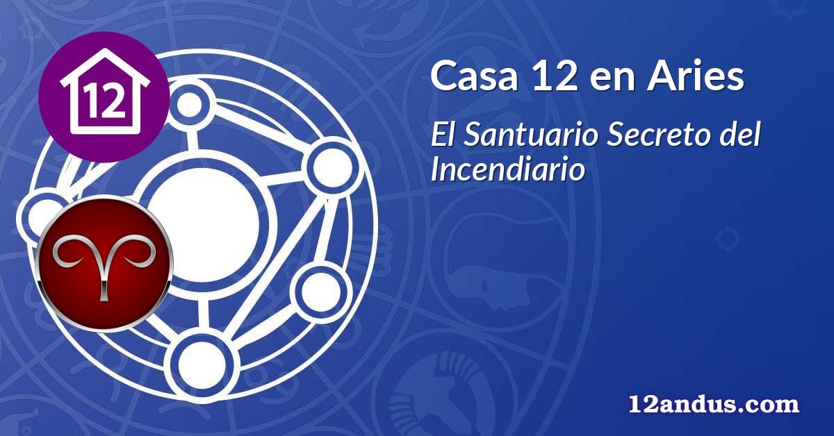 Casa 12 en Aries