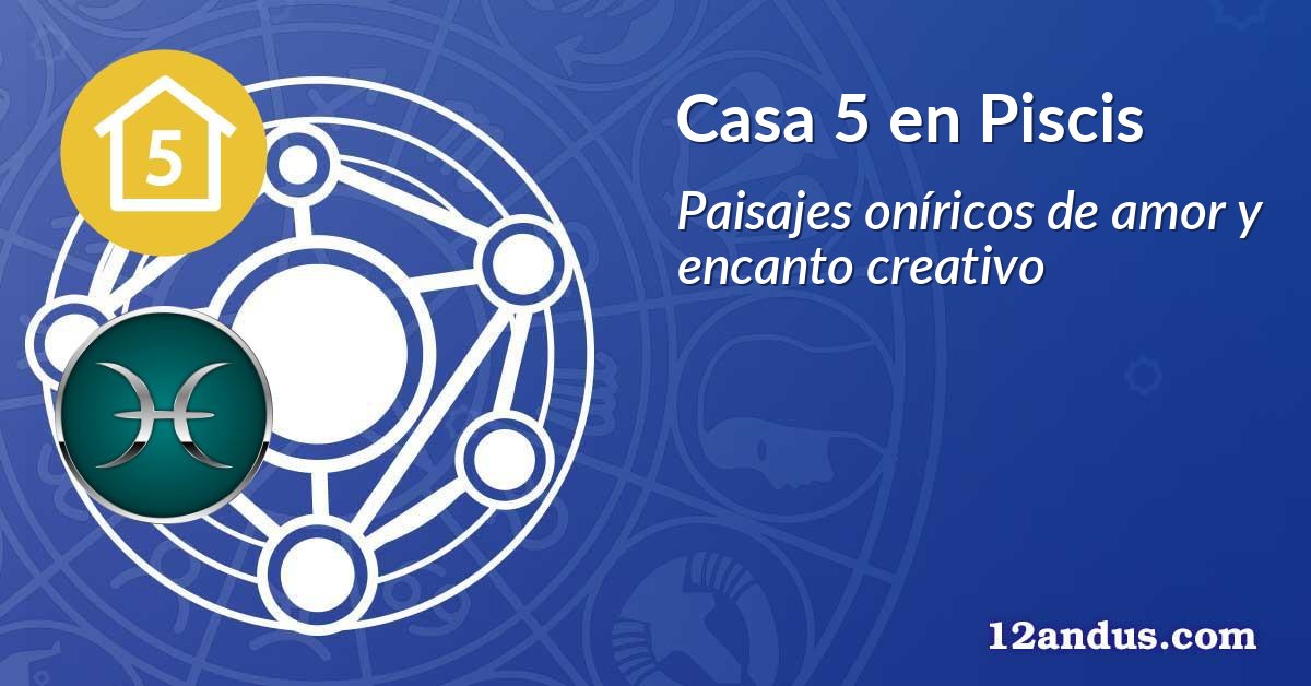 Casa 5 en Piscis