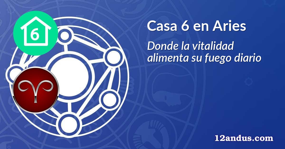 Casa 6 en Aries