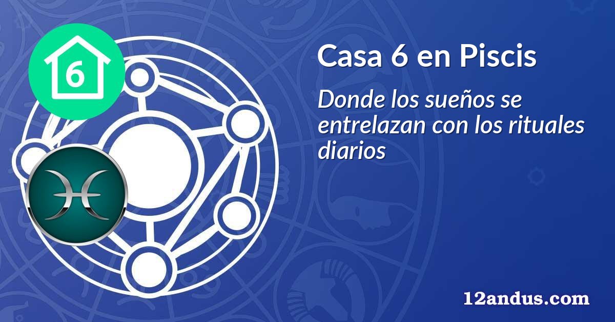 Casa 6 en Piscis