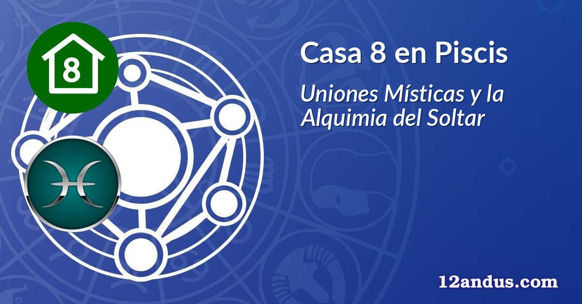 Casa 8 en Piscis