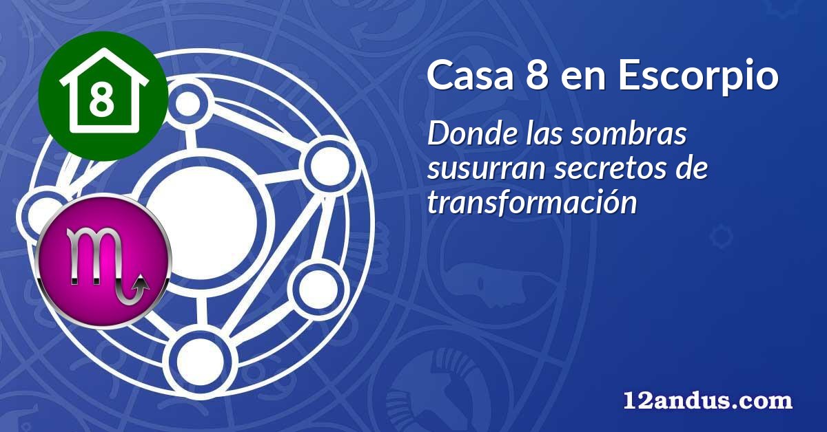 Casa 8 en Escorpio