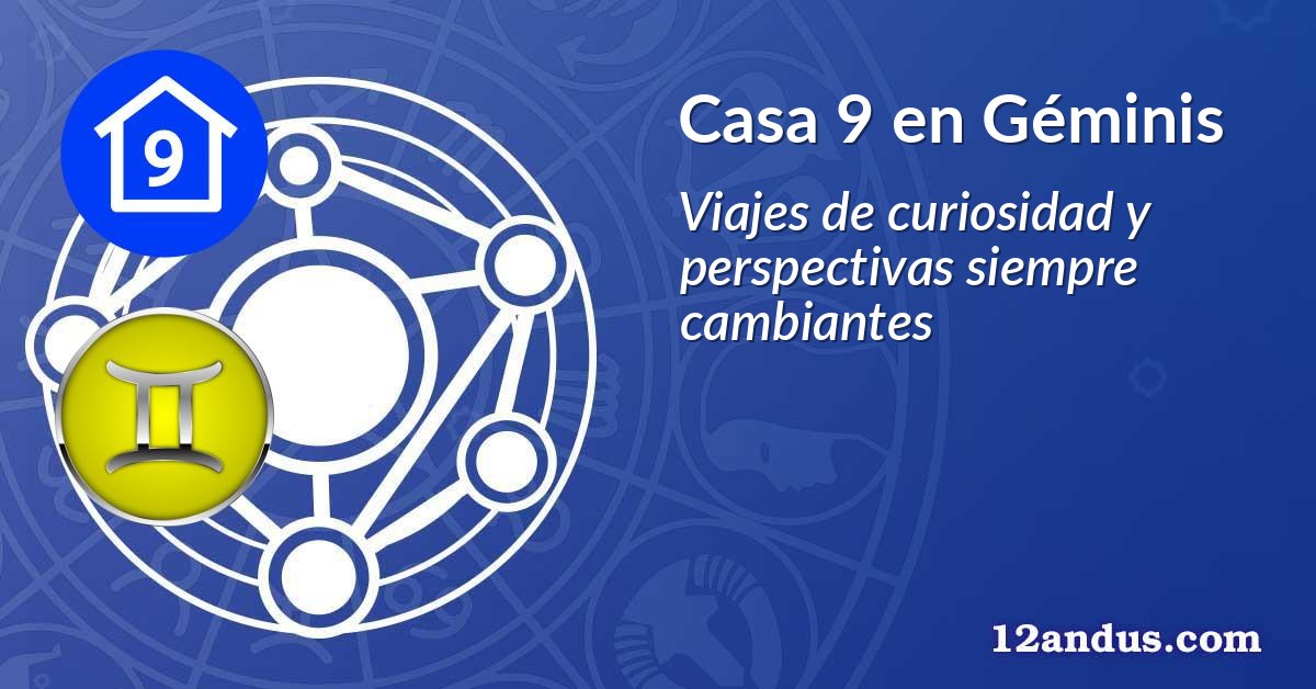 Casa 9 en Géminis