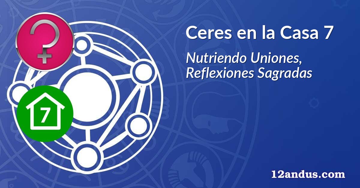 Ceres en la Casa 7