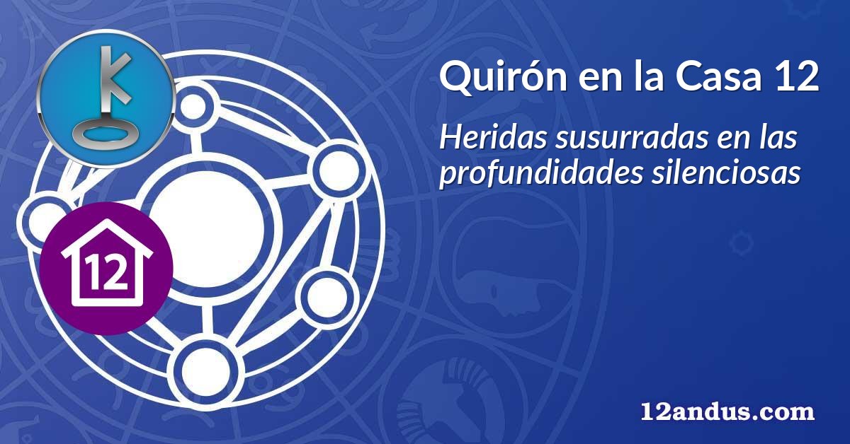 Quirón en la Casa 12