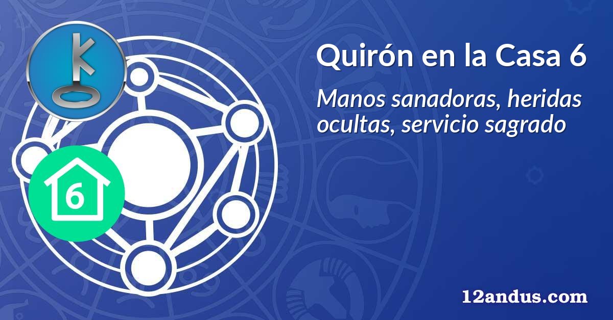 Quirón en la Casa 6