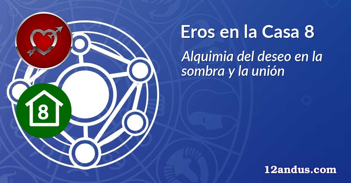 Eros en la Casa 8