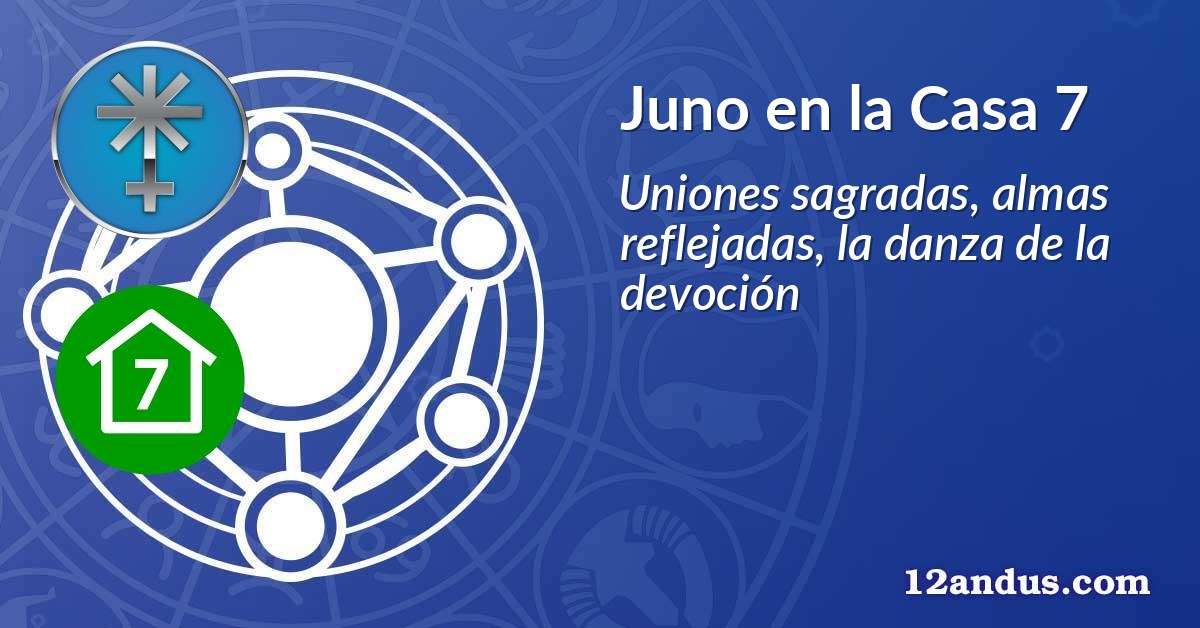 Juno en la Casa 7