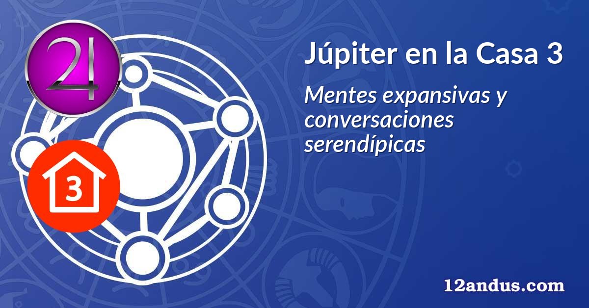 Júpiter en la Casa 3
