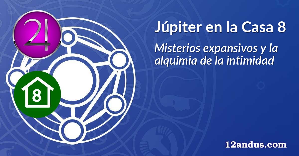 Júpiter en la Casa 8
