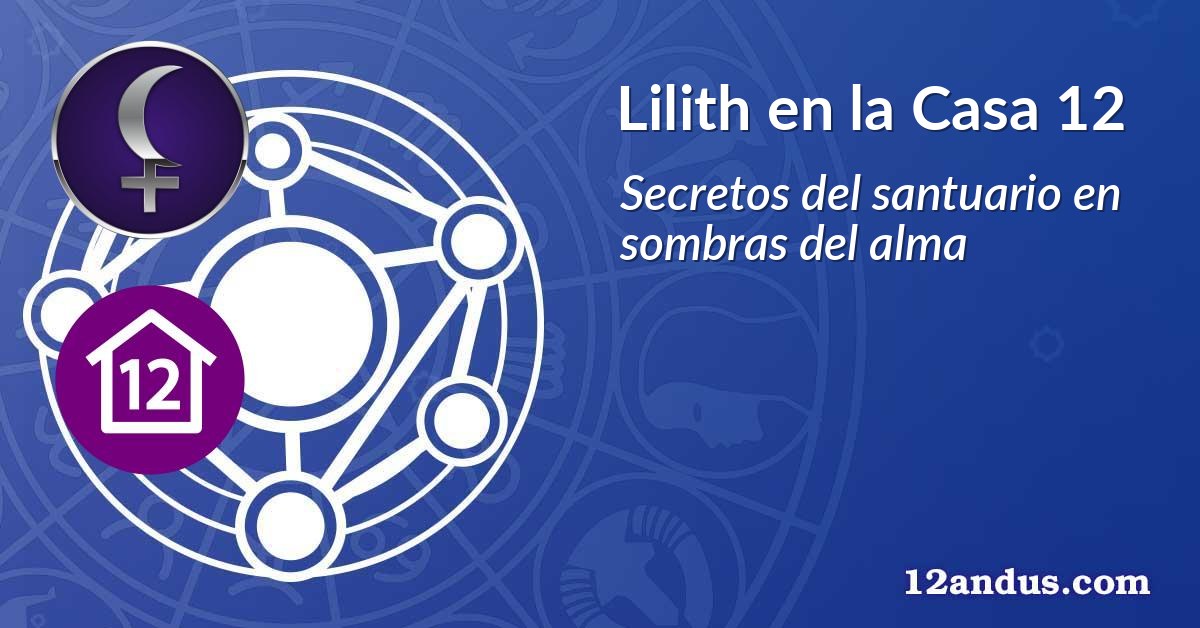 Lilith en la Casa 12