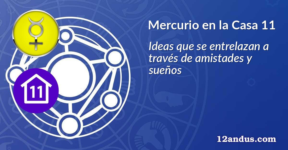 Mercurio en la Casa 11