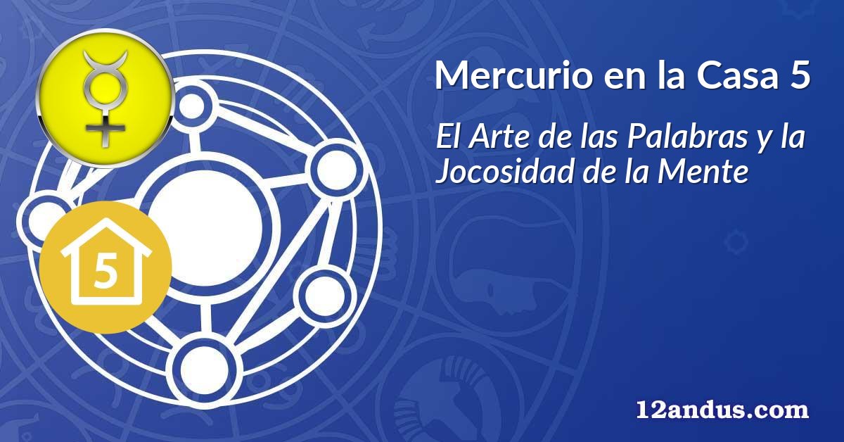 Mercurio en la Casa 5