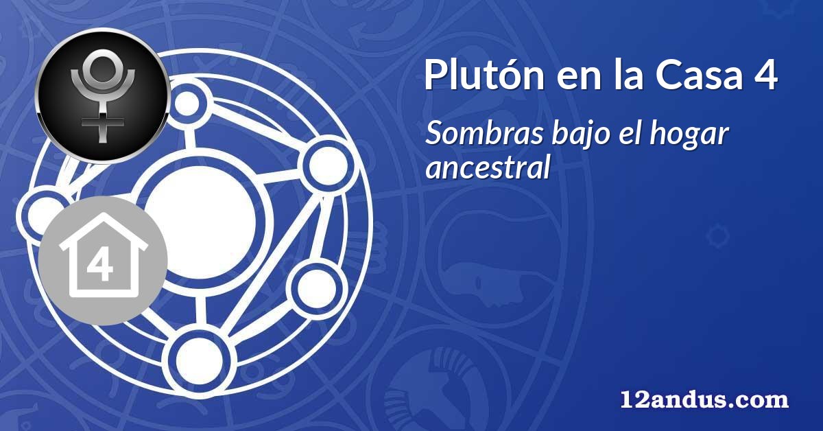 Plutón en la Casa 4