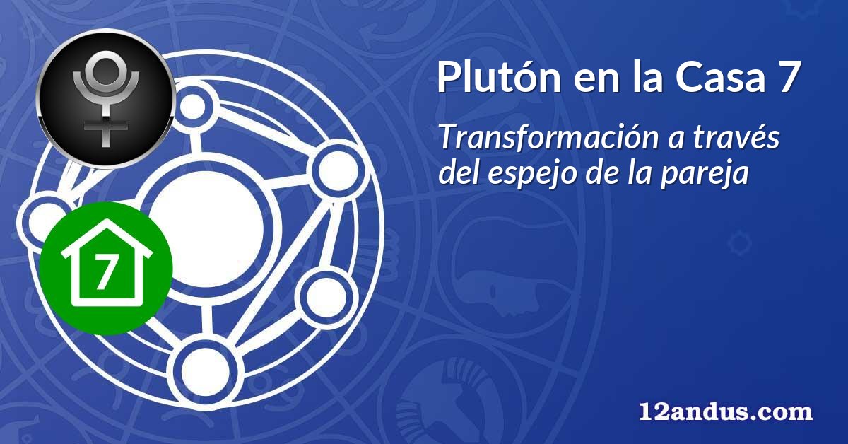 Plutón en la Casa 7