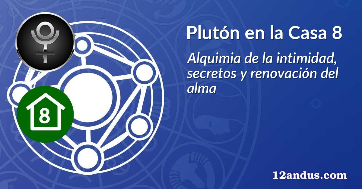 Plutón en la Casa 8
