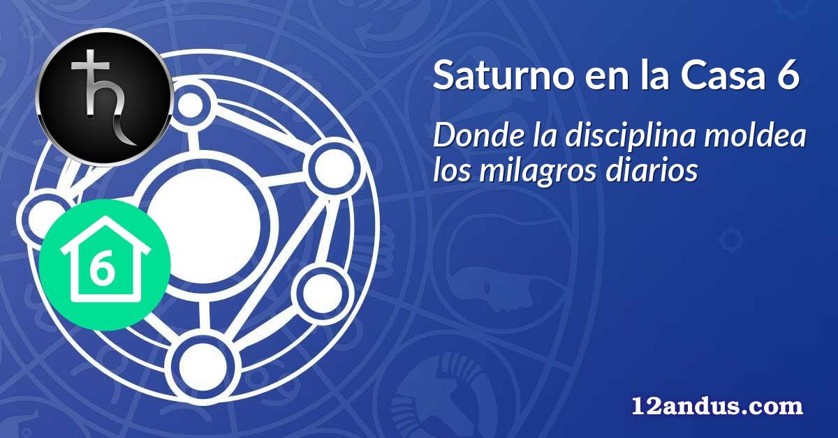 Saturno en la Casa 6
