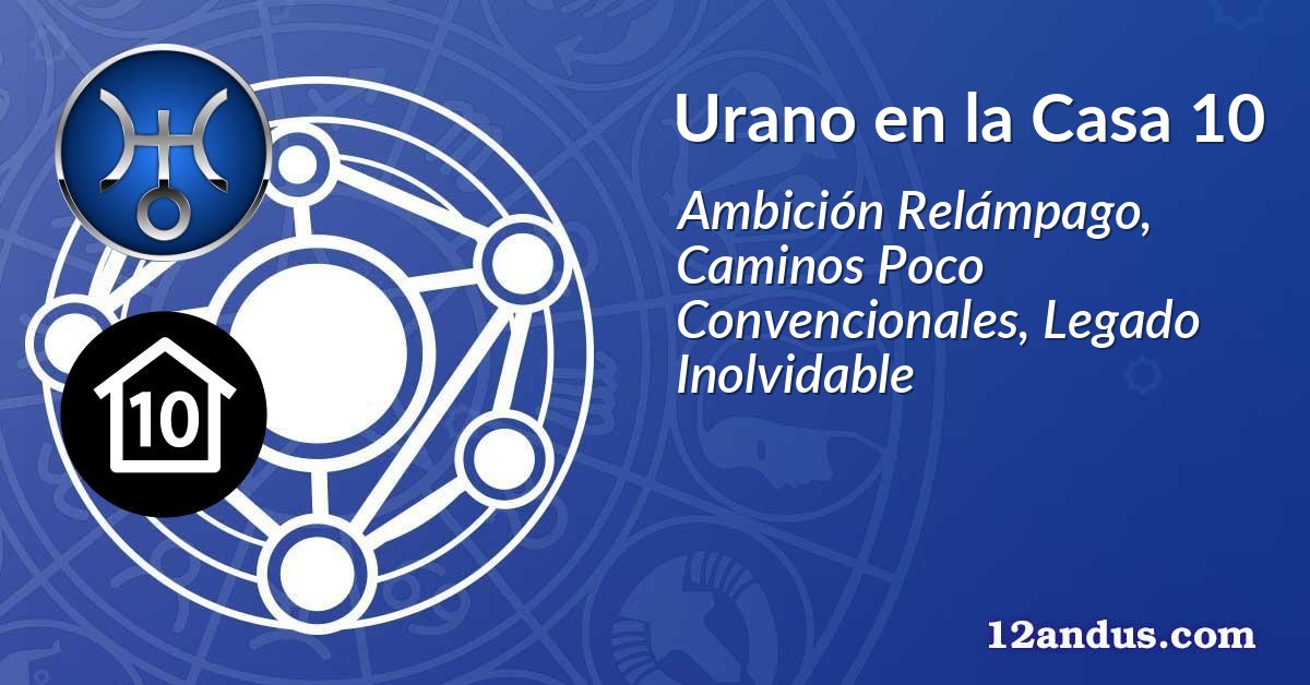 Urano en la Casa 10