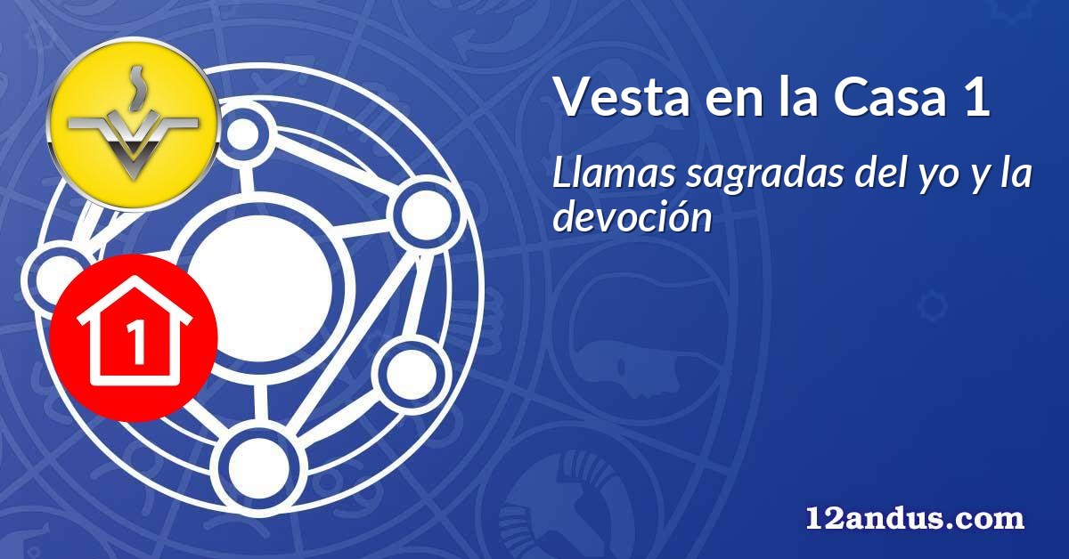 Vesta en la Casa 1