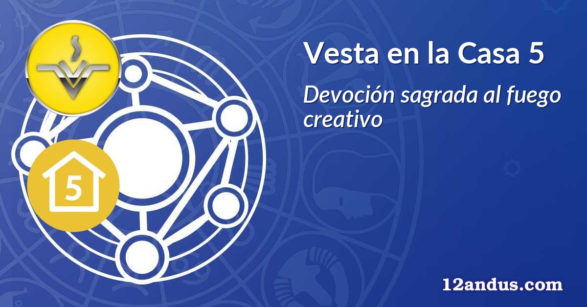 Vesta en la Casa 5