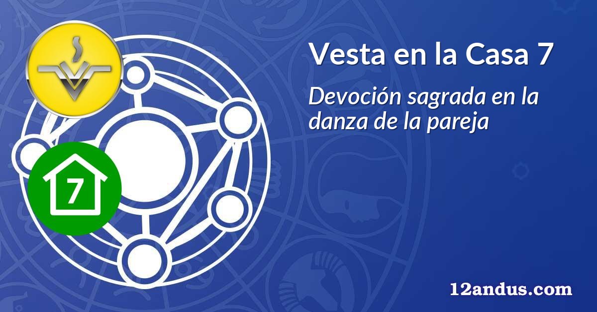 Vesta en la Casa 7