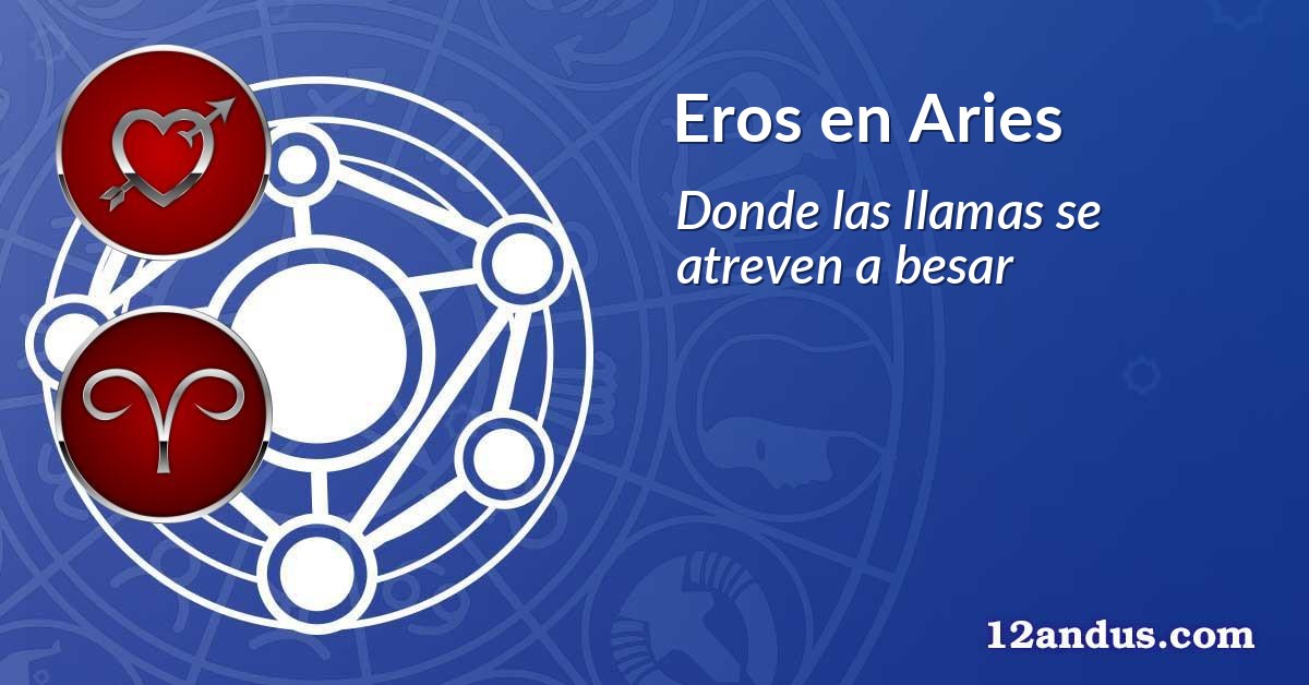 Eros en Aries