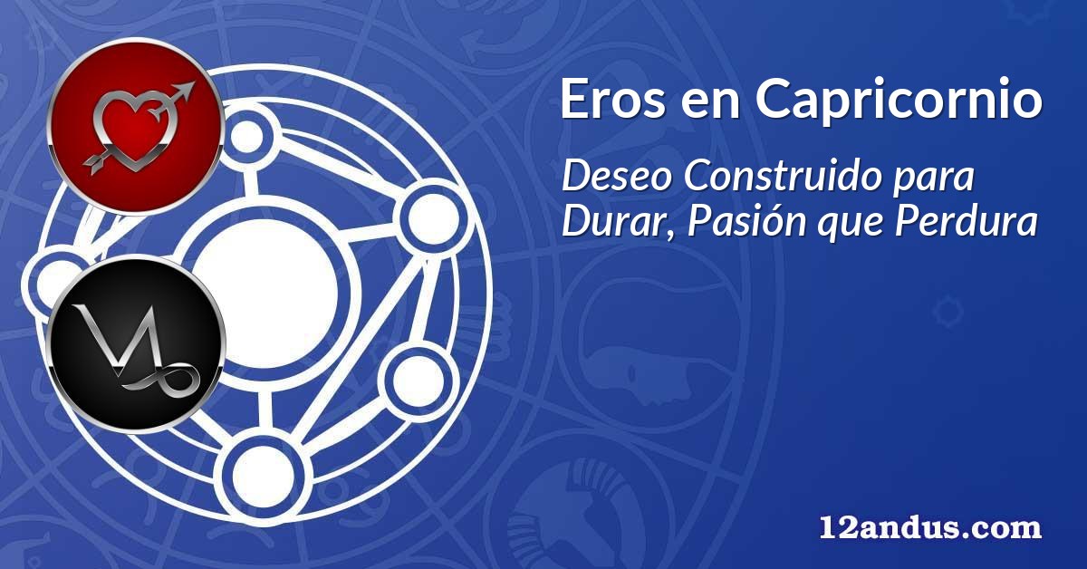 Eros en Capricornio