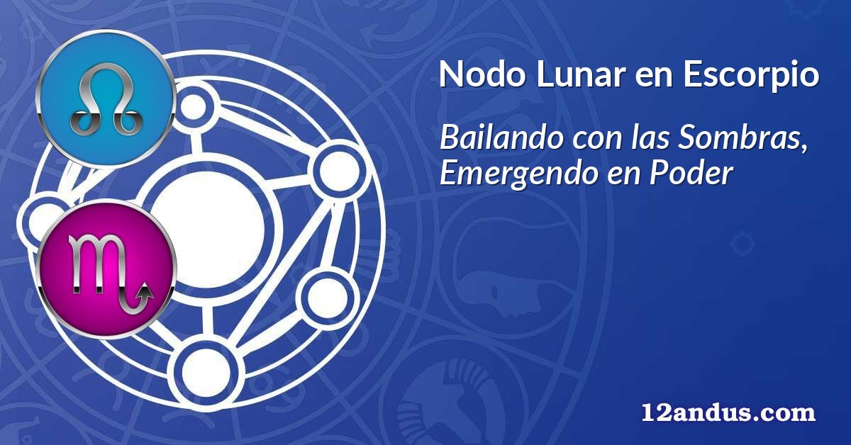 Nodo Lunar en Escorpio