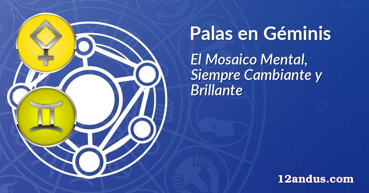 Palas en Géminis