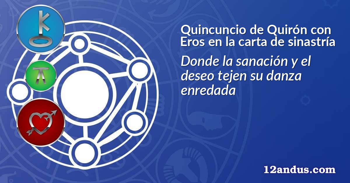 Quincuncio de Quirón con Eros en la carta de sinastría