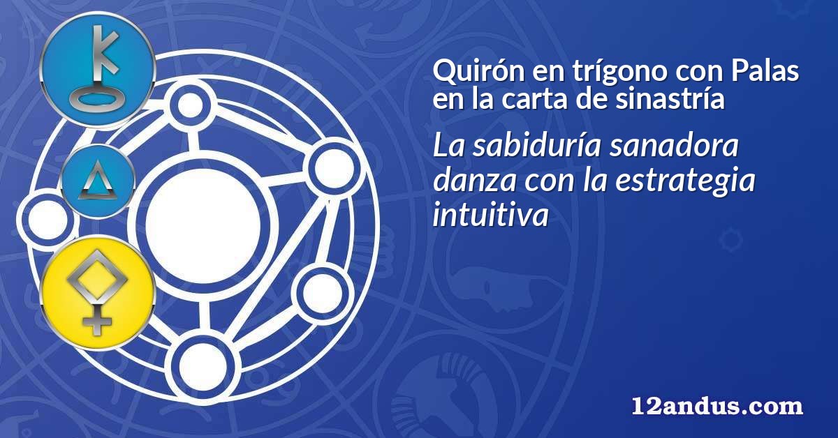 Quirón en trígono con Palas en la carta de sinastría
