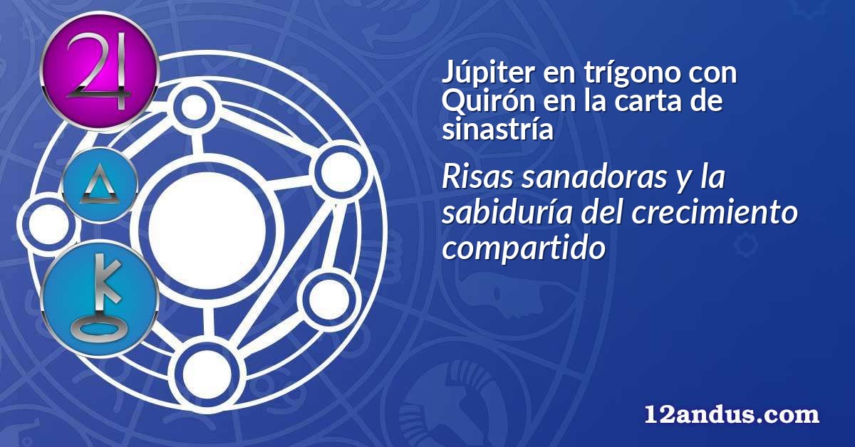 Júpiter en trígono con Quirón en la carta de sinastría