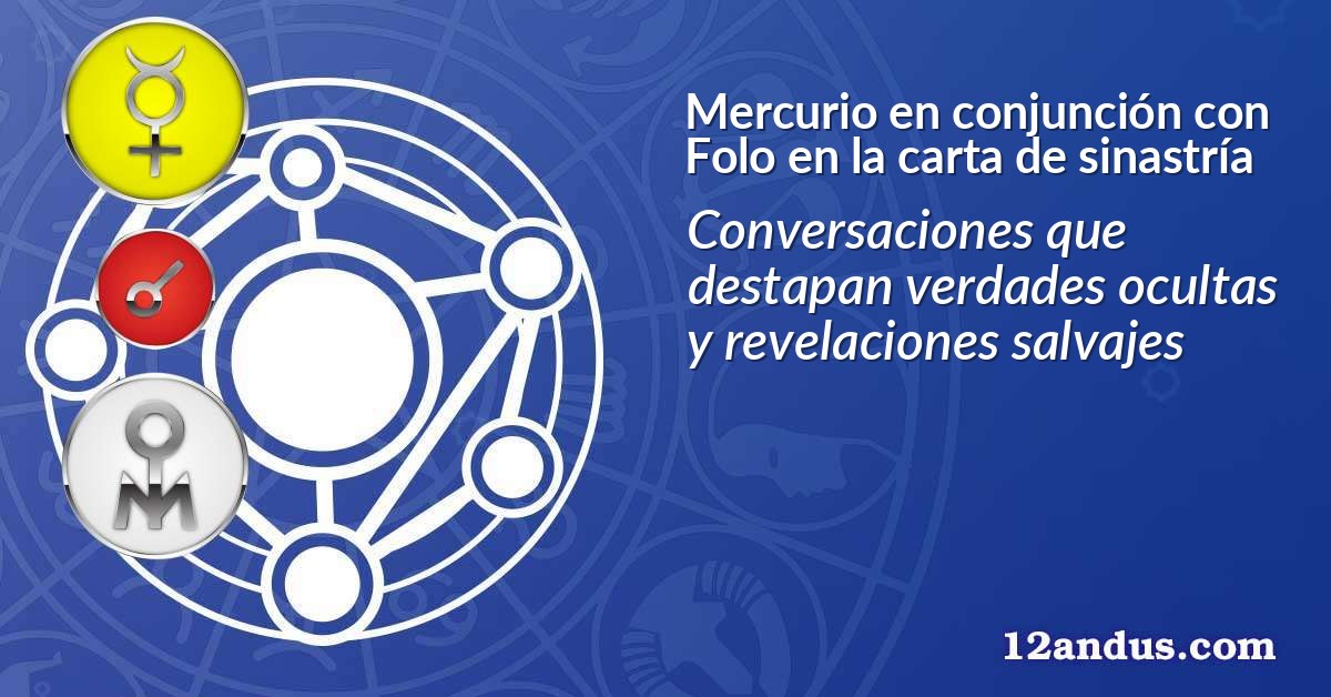 Mercurio en conjunción con Folo en la carta de sinastría