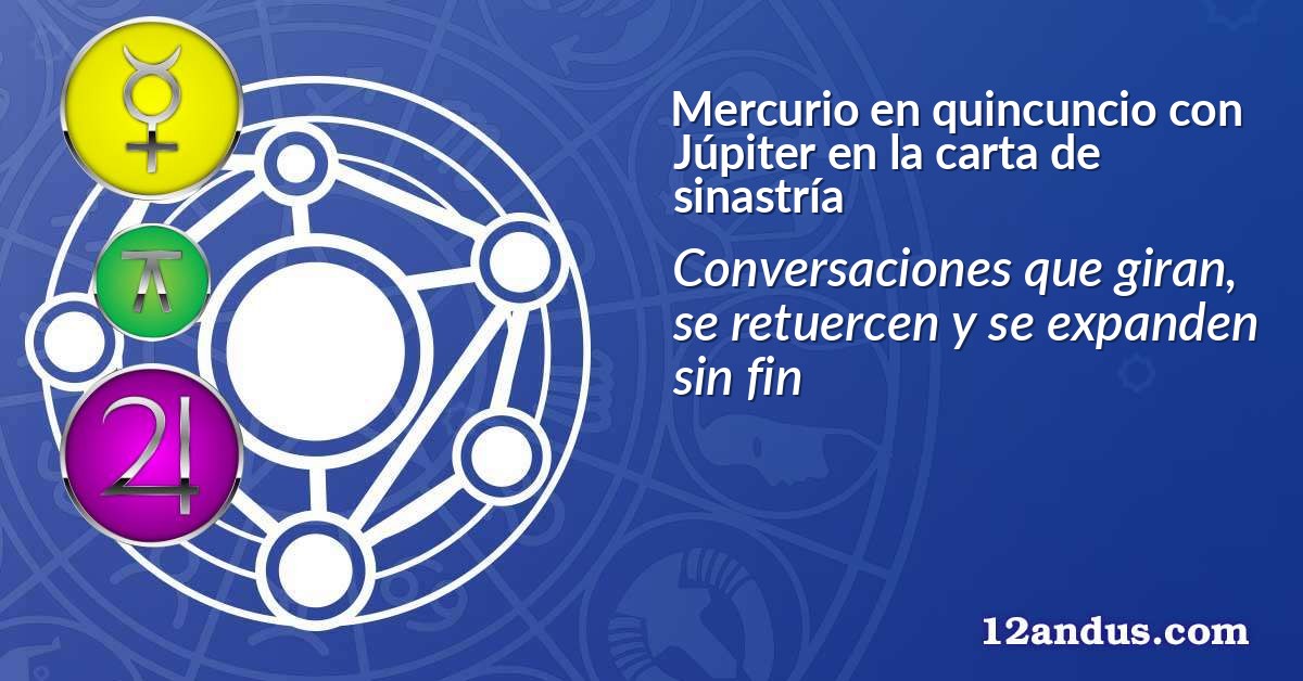 Mercurio en quincuncio con Júpiter en la carta de sinastría