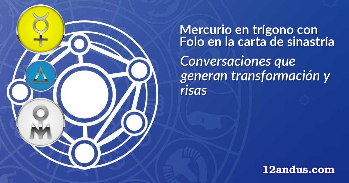 Mercurio en trígono con Folo en la carta de sinastría