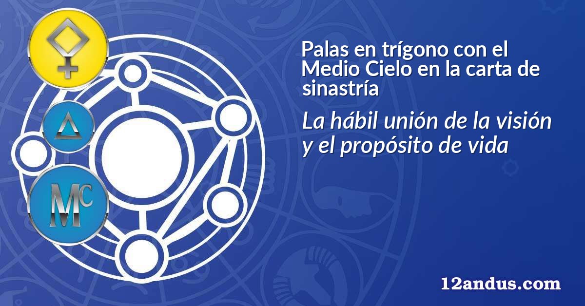 Palas en trígono con el Medio Cielo en la carta de sinastría