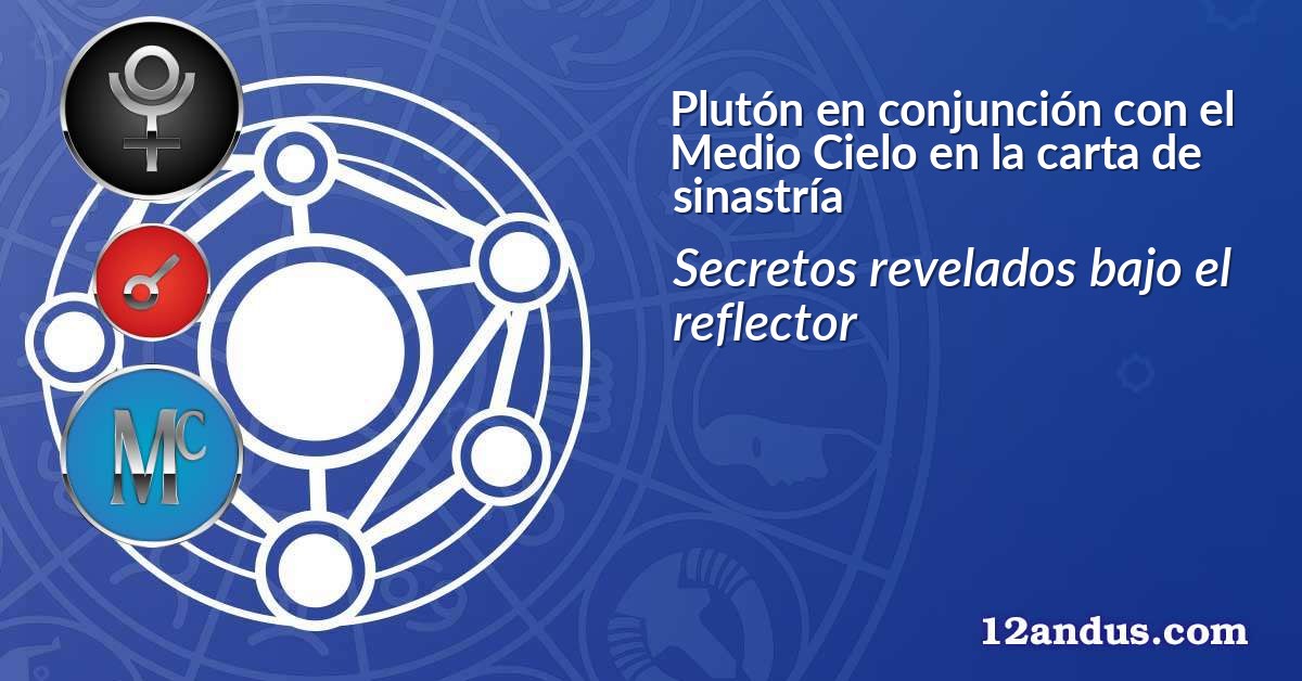 Plutón en conjunción con el Medio Cielo en la carta de sinastría