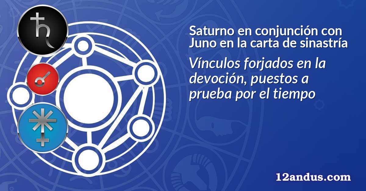 Saturno en conjunción con Juno en la carta de sinastría