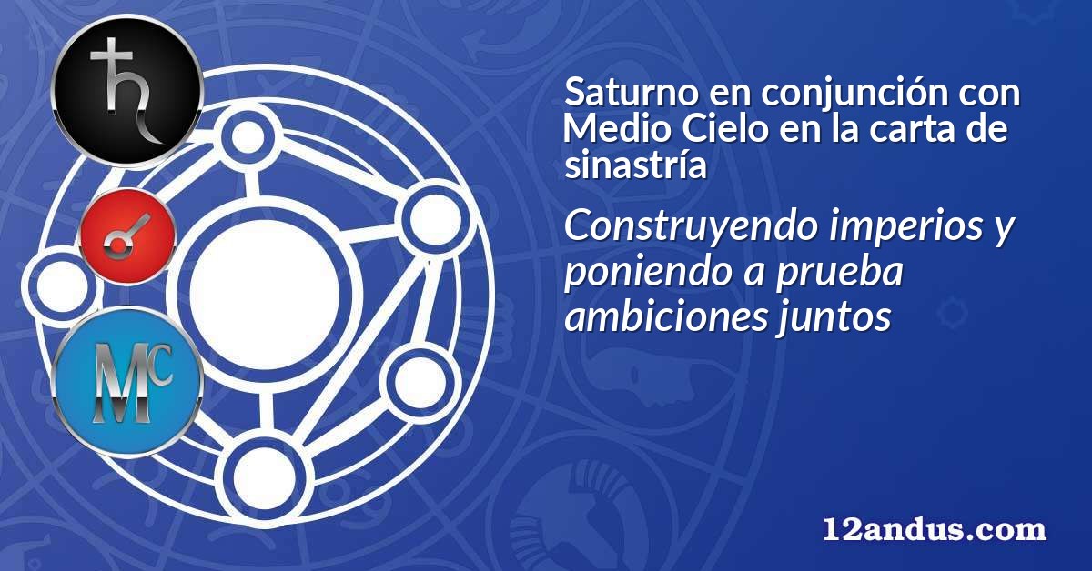 Saturno en conjunción con Medio Cielo en la carta de sinastría