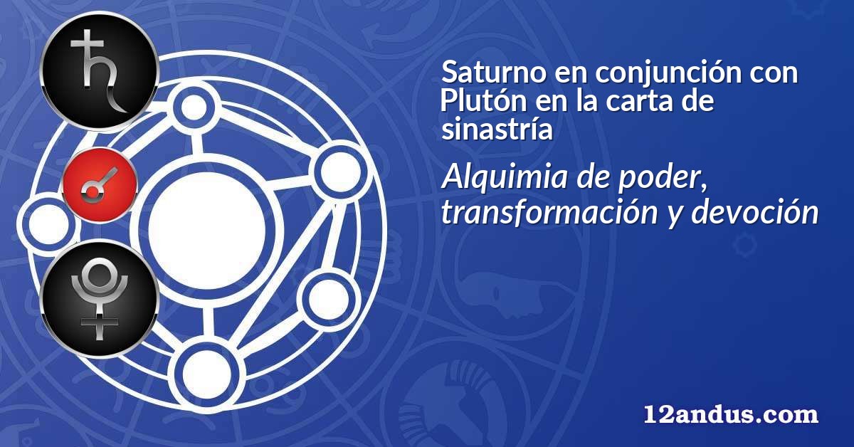 Saturno en conjunción con Plutón en la carta de sinastría