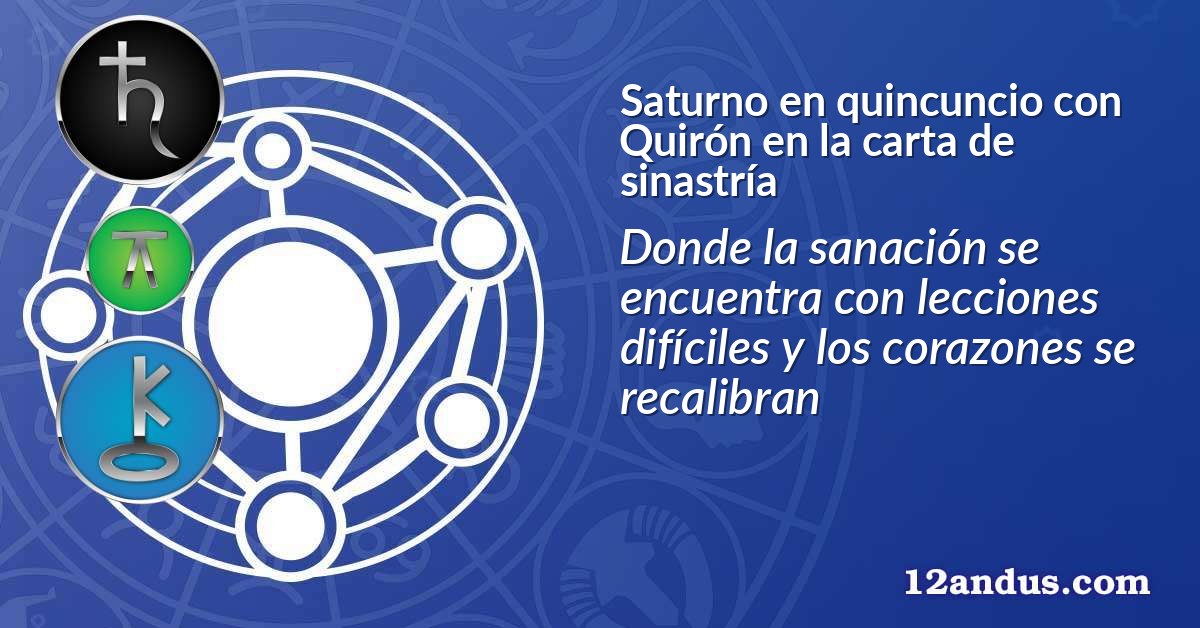 Saturno en quincuncio con Quirón en la carta de sinastría