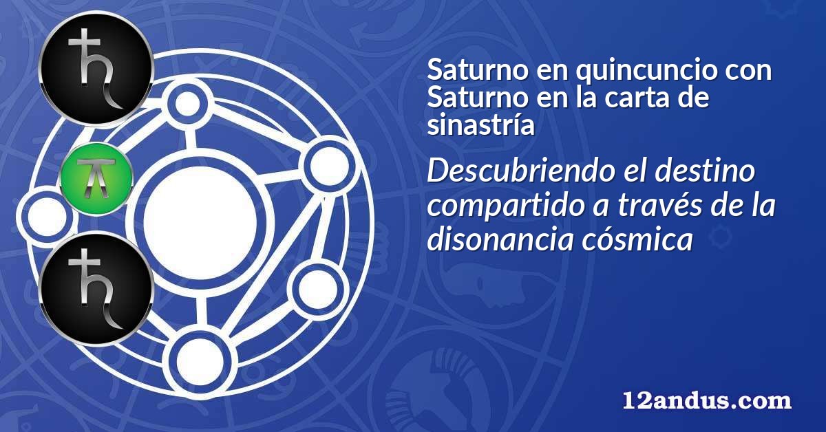 Saturno en quincuncio con Saturno en la carta de sinastría